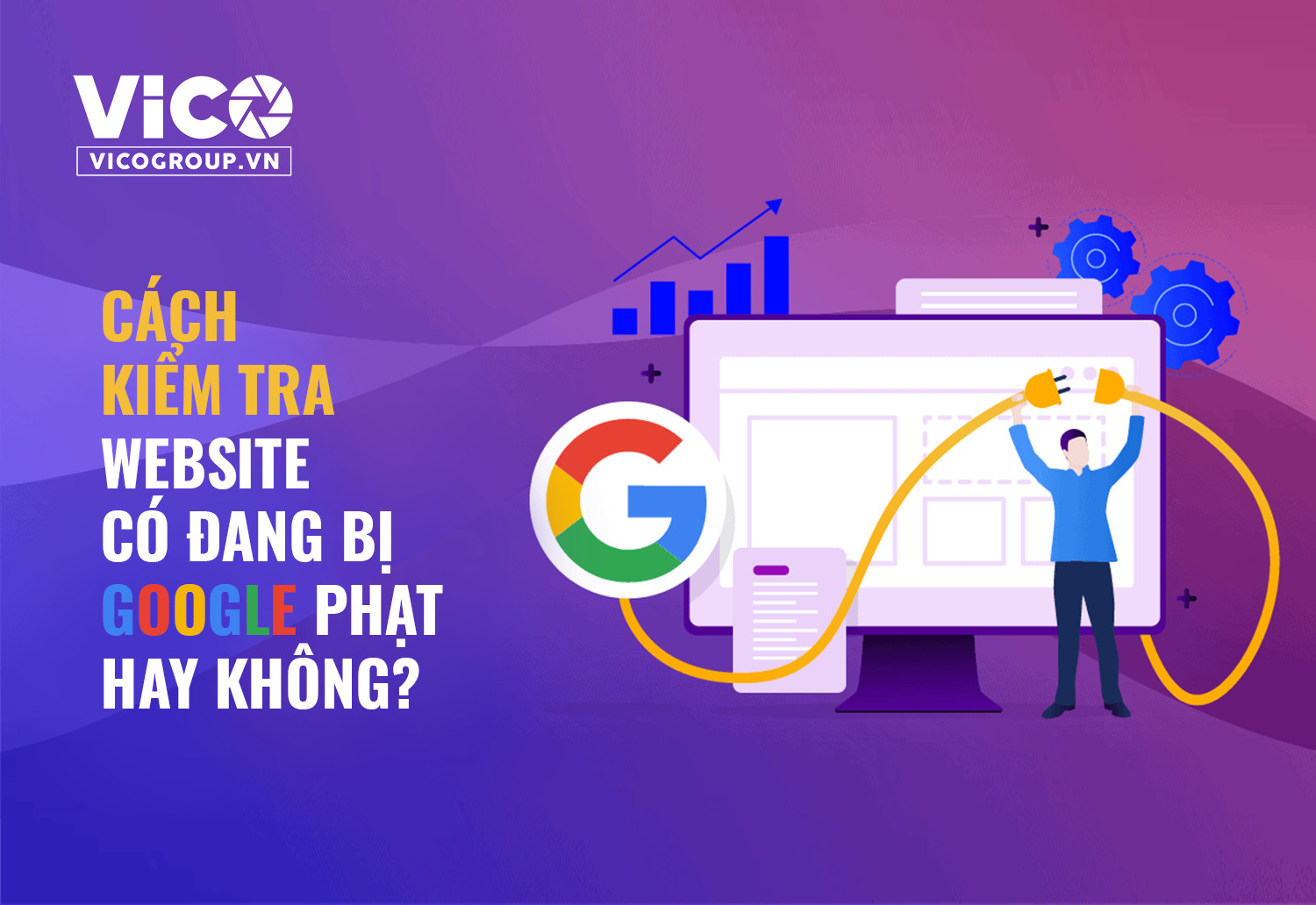 Cách kiểm tra website có đang bị Google phạt hay không?