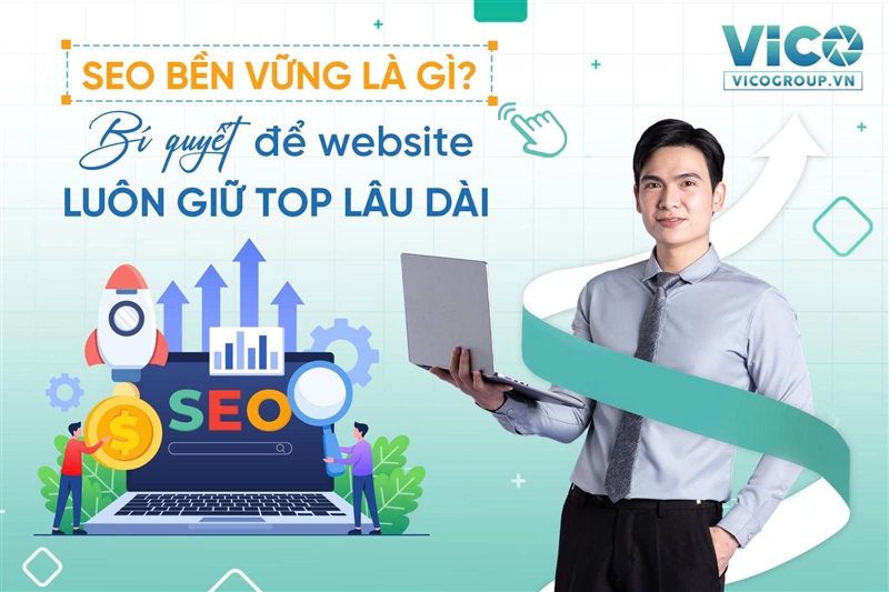 SEO bền vững là gì? Bí quyết để website luôn giữ top lâu dài