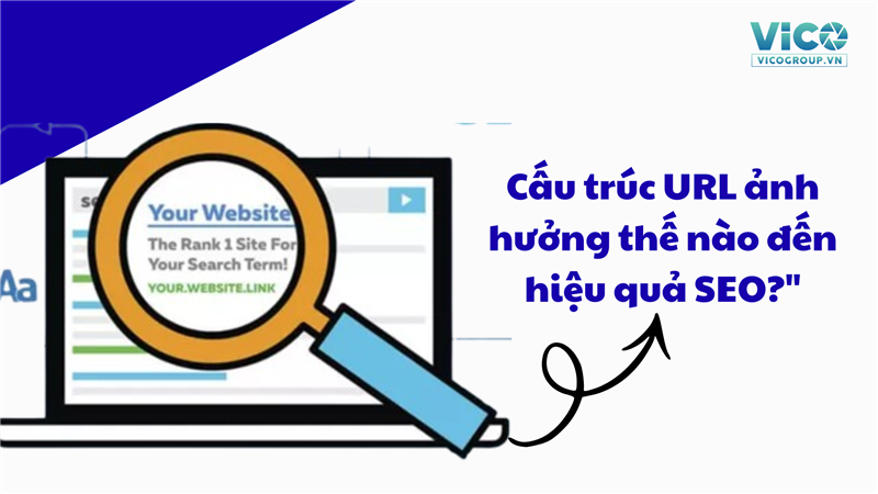 Cấu trúc URL ảnh hưởng thế nào đến hiệu quả SEO?
