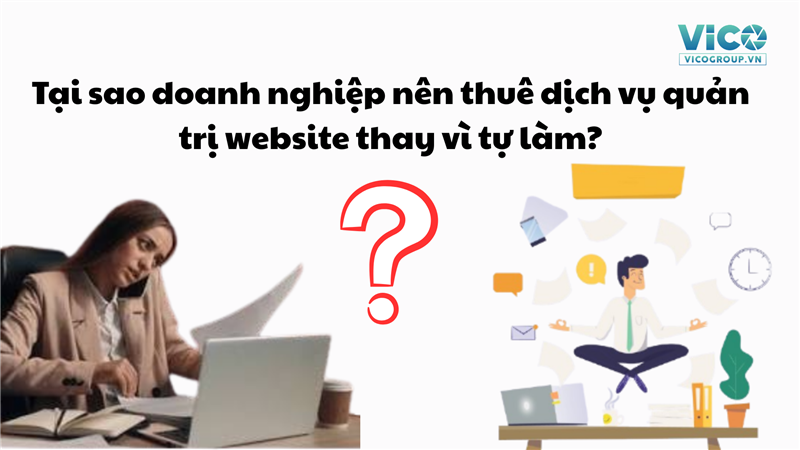 Tại sao doanh nghiệp nên thuê dịch vụ quản trị website thay vì tự làm?