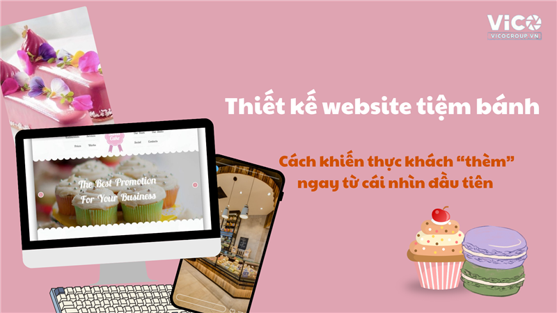 Thiết kế website tiệm bánh – Cách khiến thực khách “thèm” ngay từ cái nhìn đầu tiên