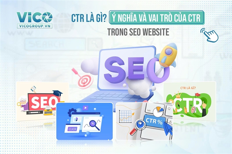 CTR là gì? Ý nghĩa và vai trò của CTR trong SEO website