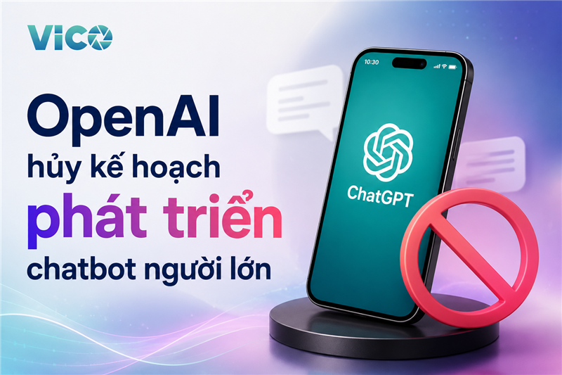 OpenAI hủy kế hoạch phát triển chatbot người lớn