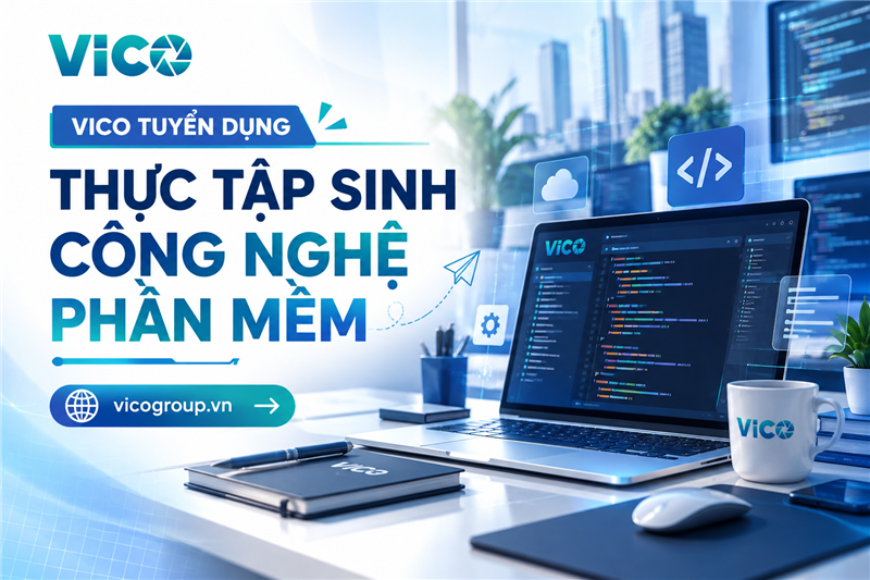 VICO tuyển dụng Thực tập sinh Công nghệ phần mềm