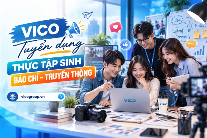 VICO tuyển dụng Thực tập sinh Báo chí – Truyền thông