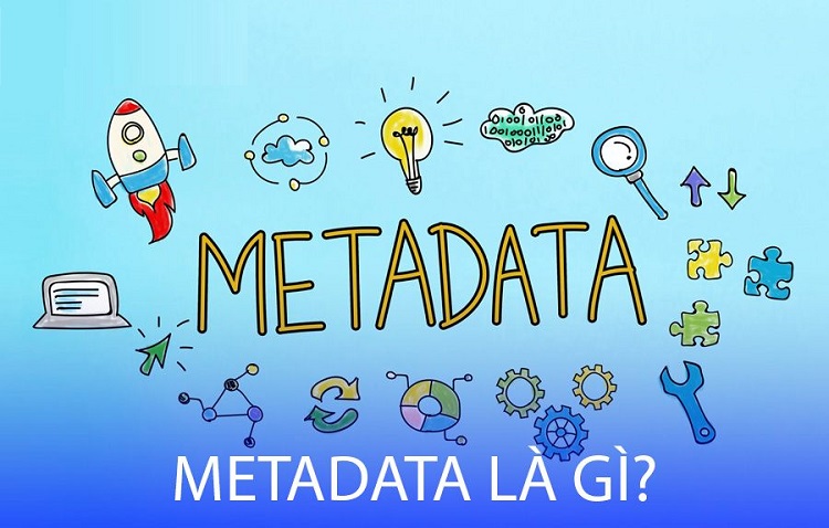 Metadata là gì ? 