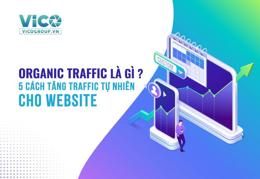 Organic Traffic là gì? 5 Cách tăng traffic tự nhiên cho website