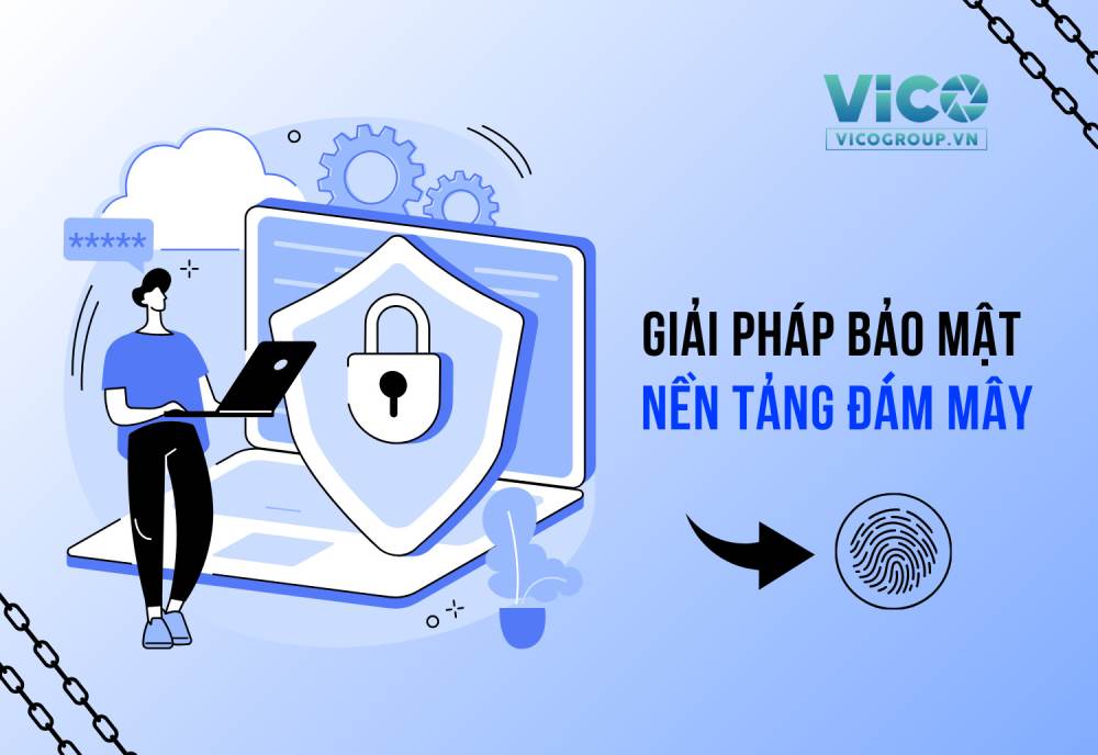 Giải pháp cho doanh nghiệp bảo mật nền tảng đám mây