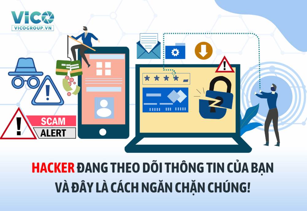 Hacker đang theo dõi thông tin của bạn và đây là cách ngăn chặn chúng!